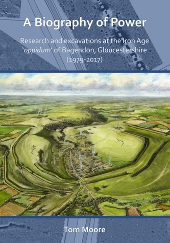 A Biography of Power: Research and Excavations at the Iron Age 'oppidum' of Bagendon, Gloucestershire (1979-2017) A Biography of Power: Research and Excavations at the Iron Age 'oppidum' of Bagendon, Gloucestershire (1979-2017)