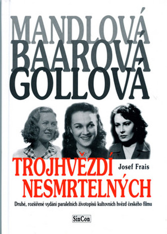 Trojhvězdí nesmrtelných : Mandlová, Baarová, Gollová (Josef Frais, 2005)