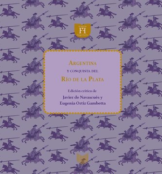Argentina y conquista del Río de la Plata, ed. de Javier de Navascués y Eugenia Ortiz Gambetta