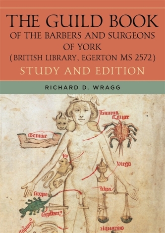 The Guild Book of the Barbers and Surgeons of York (British Library, Egerton MS 2572) The Guild Book of the Barbers and Surgeons of York (British Library, Egerton MS 2572)