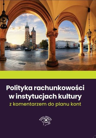 Polityka rachunkowości w instytucjach kultury 2022 Polityka rachunkowości w instytucjach kultury 2022