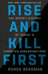 Rise and Kill First : The Secret History of Israel´s Targeted Assassinations