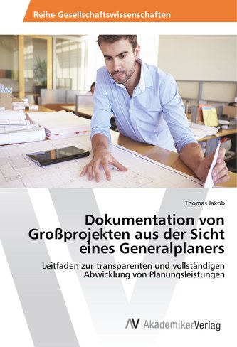 Dokumentation von Großprojekten aus der Sicht eines Generalplaners