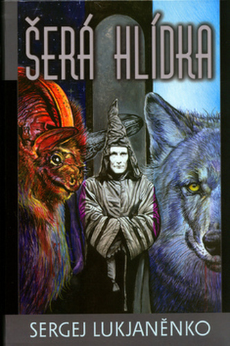 Šerá hlídka : 3.díl (Sergej Vasil'jevič Luk‘janenko, 2005)
