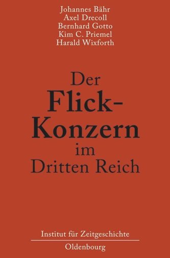 Der Flick-Konzern im Dritten Reich Der Flick-Konzern im Dritten Reich