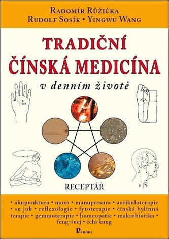 Tradiční čínská medicína v denním životě - Růžička, Radomír; Sosík, Rudolf