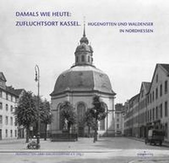 DAMALS WIE HEUTE: ZUFLUCHTSORT KASSEL