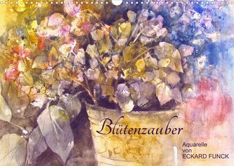 Blütenzauber - Aquarelle von ECKARD FUNCK (Wandkalender 2022 DIN A3 quer)