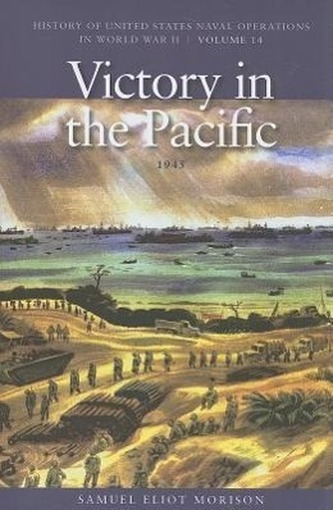 Victory in the Pacific, 1945: History of United States Naval Operations in World War II, Volume 14