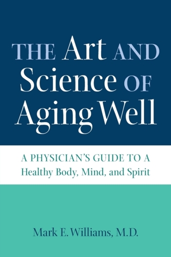 The Art and Science of Aging Well The Art and Science of Aging Well