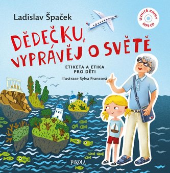 Dědečku, vyprávěj o světě : etiketa a etika pro děti (Ladislav Špaček, 2022)