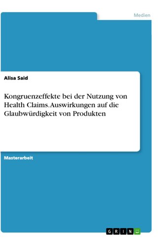 Kongruenzeffekte bei der Nutzung von Health Claims. Auswirkungen auf die Glaubwürdigkeit von Produkten