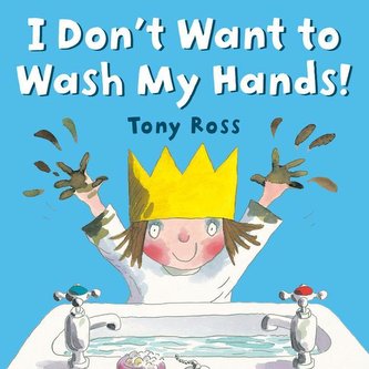 I Don't Want to Wash My Hands! I Don't Want to Wash My Hands!
