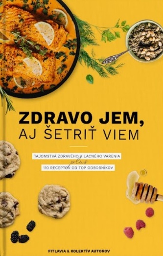 Zdravo jem, aj šetriť viem : tajomstvá zdravého a lacného varenia plus 110 receptov od top odborníkov (Petra Ondrašáková, 2022)