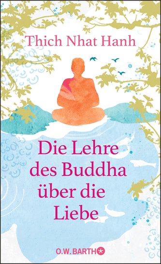 Die Lehre des Buddha über die Liebe Die Lehre des Buddha über die Liebe