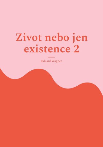 Zivot nebo jen existence 2