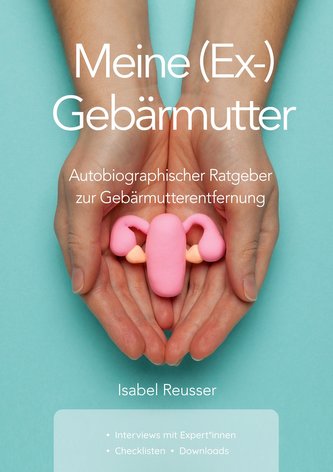 Meine (Ex-) Gebärmutter Meine (Ex-) Gebärmutter