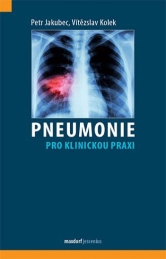 Pneumonie : pro klinickou praxi (Petr Jakubec, 2018)