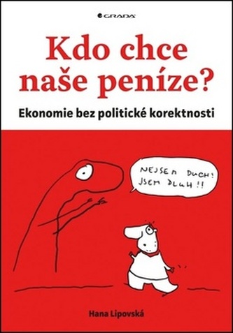 Kdo chce naše peníze? - Ekonomie bez politické korektnosti