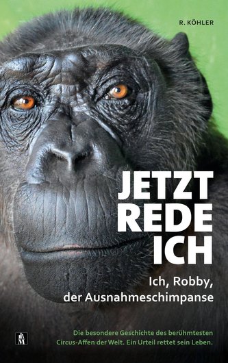 Jetzt rede ich. Ich, Robby, der Ausnahmeschimpanse