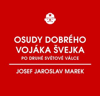 Osudy dobrého vojáka Švejka po druhé světové válce (za komunismu)