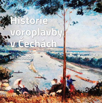 Historie voroplavby v Čechách Historie voroplavby v Čechách