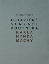 Ustavičné senzace poutníka Karla Hynka Máchy