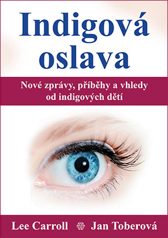 Indigová oslava : nové zprávy, příběhy a vhledy od indigových dětí (Jan Tober, 2018)