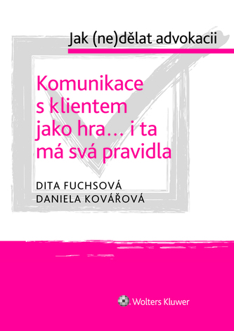 Komunikace s klientem jako hra... i ta má svá pravidla - cyklus: Jak (ne)dělat advokacii