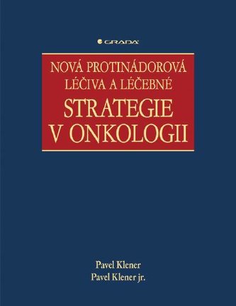 Nová protinádorová léčiva a léčebné strategie v onkologii