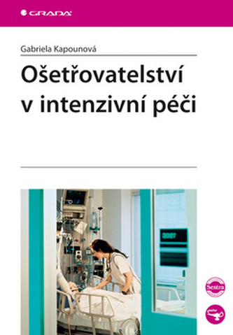 Ošetřovatelství v intenzivní péči (Gabriela Kapounová, 2007)