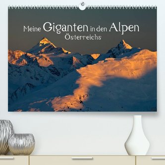 Meine Giganten in den Alpen ÖsterreichsAT-Version  (Premium, hochwertiger DIN A2 Wandkalender 2022, Kunstdruck in Hochglanz)