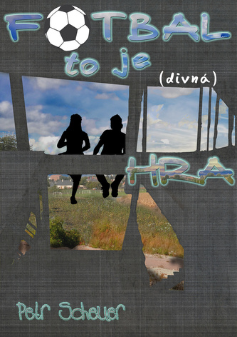FOTBAL, TO JE (divná) HRA FOTBAL, TO JE (divná) HRA