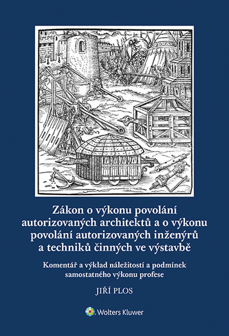 Zákon o výkonu povolání autorizovaných architektů a o výkonu povolání autorizovaných inženýrů a techniků činných ve výstavbě. Komentář a výklad náleži