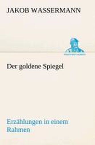 Der goldene Spiegel Erzählungen in einem Rahmen