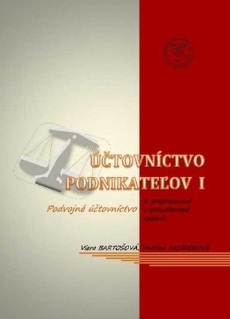 Účtovníctvo podnikateľov I. - Podvojné účtovníctvo, 2. prepracované vydanie Účtovníctvo podnikateľov I. - Podvojné účtovníctvo, 2. prepracované vydanie