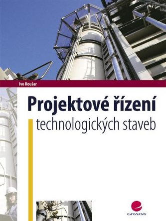 Projektové řízení technologických staveb Projektové řízení technologických staveb