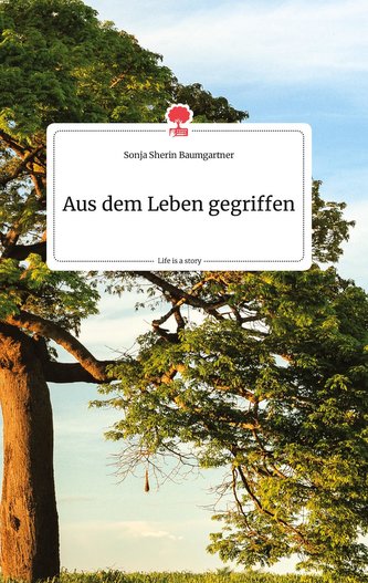 Aus dem Leben gegriffen. Life is a Story - story.one