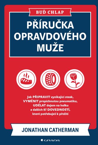 Buď chlap. Příručka opravdového muže Buď chlap. Příručka opravdového muže