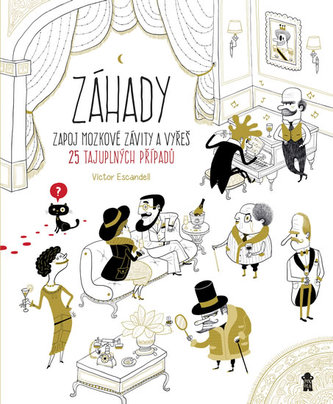 Záhady : zapoj mozkové závity a vyřeš 25 tajuplných případů (Víctor Escandell, 2018)