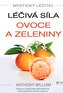 Mystický léčitel: Léčivá síla ovoce a zeleniny