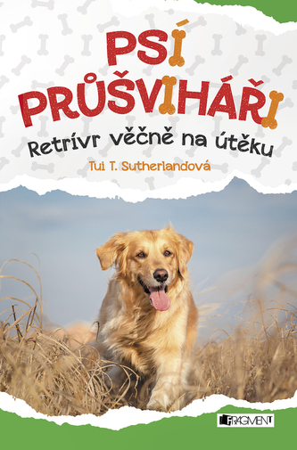 Psí průšviháři – Retrívr věčně na útěku