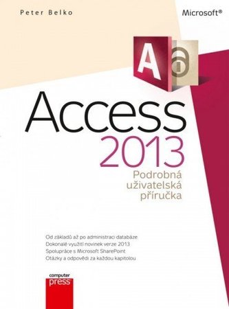 Microsoft Access 2013 Podrobná uživatelská příručka Microsoft Access 2013 Podrobná uživatelská příručka
