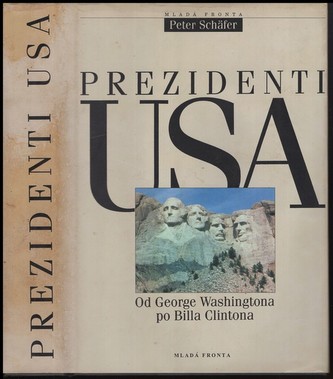 Prezidenti USA : od George Washingtona po Billa Clintona (Peter Schäfer, 1995)