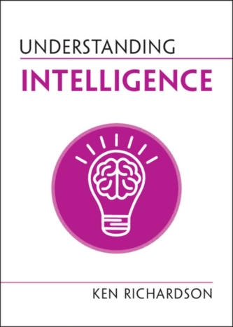 Understanding Intelligence (Understanding Life) (Kenneth E Richardson, 2022) Understanding Intelligence (Understanding Life) (Kenneth E Richardson, 2022)