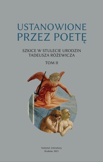 Ustanowione przez poetę Szkice w stulecie urodzin Tadeusza Różewicza. Tom 2