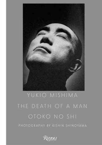 Yukio Mishima: The Death of a Man Yukio Mishima: The Death of a Man