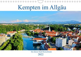 Kempten im Allgäu, die älteste Stadt Deutschlands (Wandkalender 2022 DIN A4 quer)