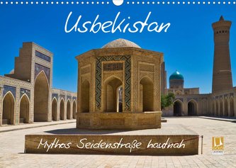 Usbekistan Mythos Seidenstraße hautnah (Wandkalender 2022 DIN A3 quer)