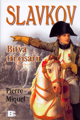 Slavkov : bitva tří císařů (Pierre Miquel, 2005)